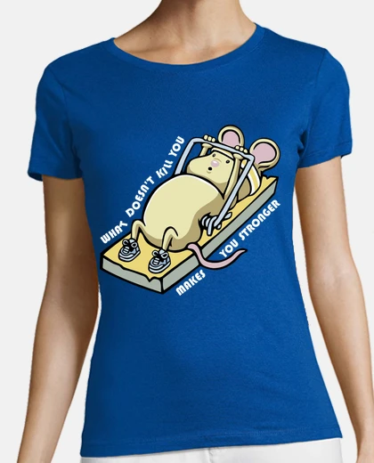 Tee-shirt ce qui ne te kill pas te rend plus fort