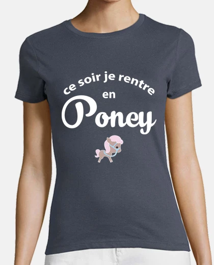Tee-shirt Ce soir je rentre en poney