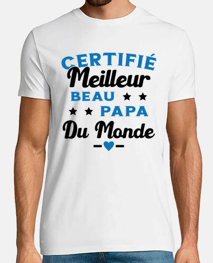 Tee-shirt Certifie Meilleur Beau Papa Du Monde