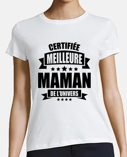 Tee-shirt certifiée meilleure maman de l univers