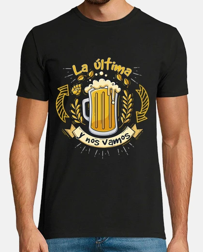 Camiseta Cervezas , la última y nos vamos