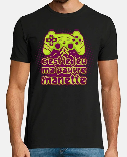 Tee-shirt C'est le jeu ma pauvre manette