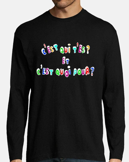 Tee-shirt c'est qui t'es 2?