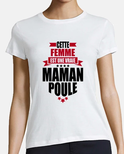 Tee-shirt cette femme est une vraie maman poule