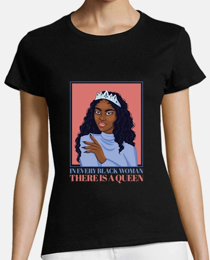 Tee-shirt chaque femme black est une reine ,magnifique et rare design de gloire aux femmes africaines ,
