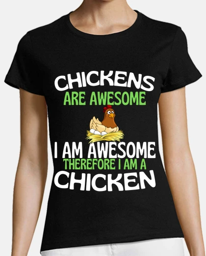 T-shirt chickens are awesome funny chicken love