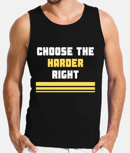 T-shirt Choose the Harder Right