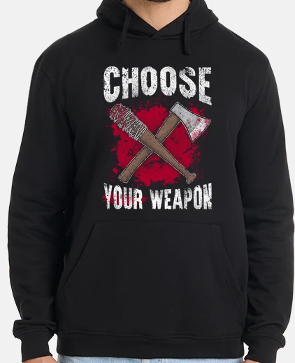 Sudadera Choose your weapon