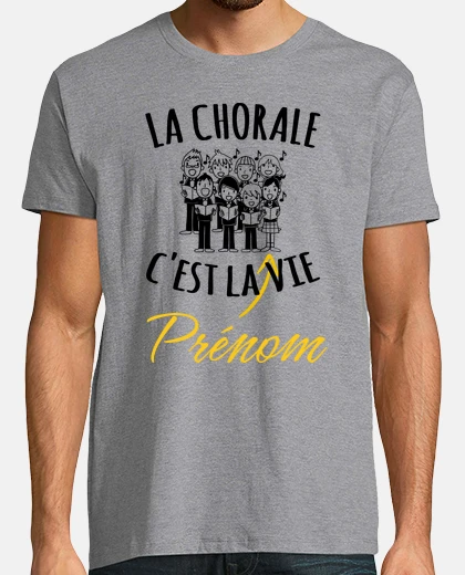 Tee-shirt Chorale c est la Vie Prénom