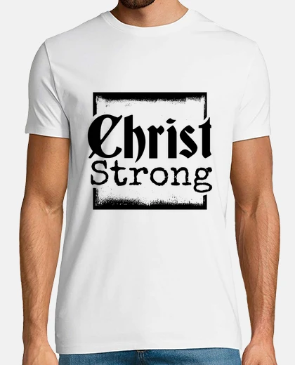 Tee-shirt Christ est fort , croyant , pélérin,