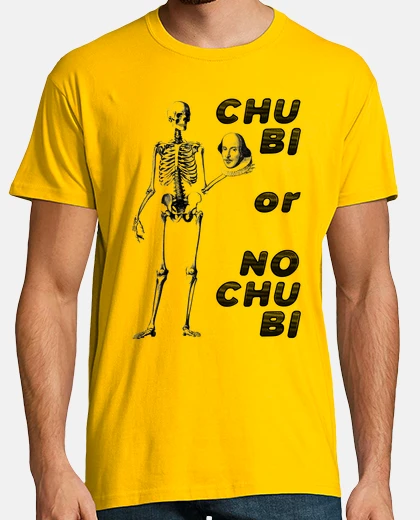 Camiseta Chu bi or No chu Bi Shakespeare