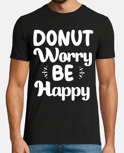 T-shirt ciambella preoccuparsi sii felice regal