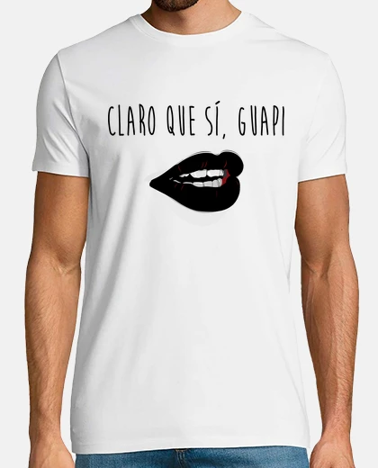 Camiseta Claro que sí, guapi