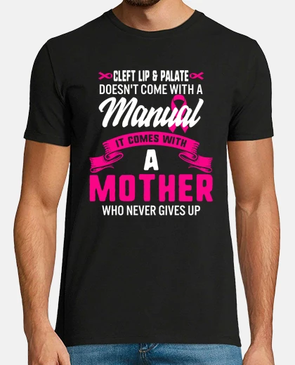 Tee-shirt Cleft Lip and Palate Awareness Week Pink Ribbon Mother Never Give Up Baby Mom Gift