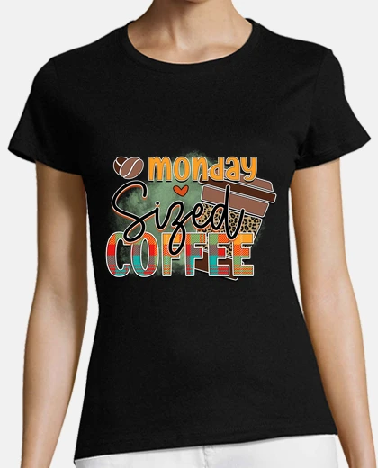 Playera coffee like a Monday