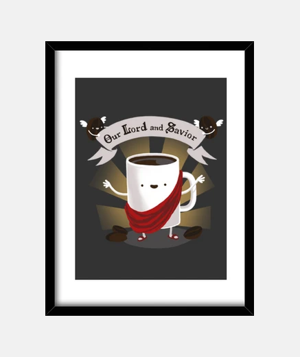 Framed coffee lord and savior - monday morning