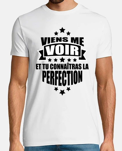 T-shirt come see me you will know perfection