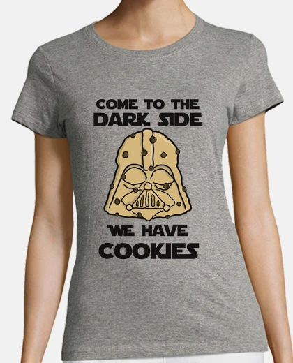 Playera Come to the dark side we have cookies