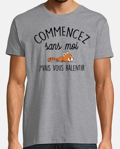 Tee-shirt Commencez sans moi
