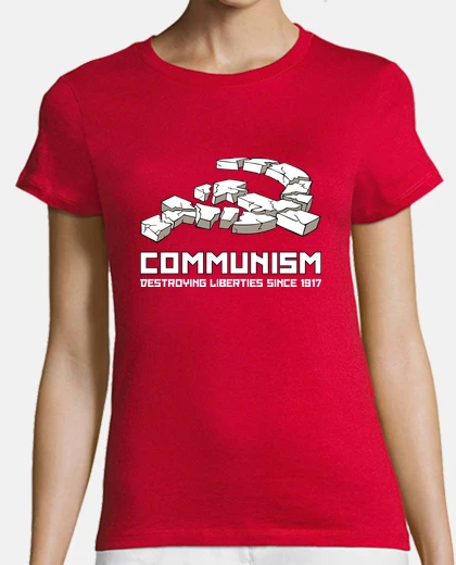 Tee-shirt Communism, Destroying Liberties since 1917