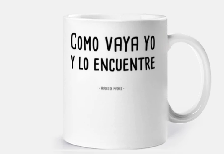Taza Como vaya yo - Frases de Madres