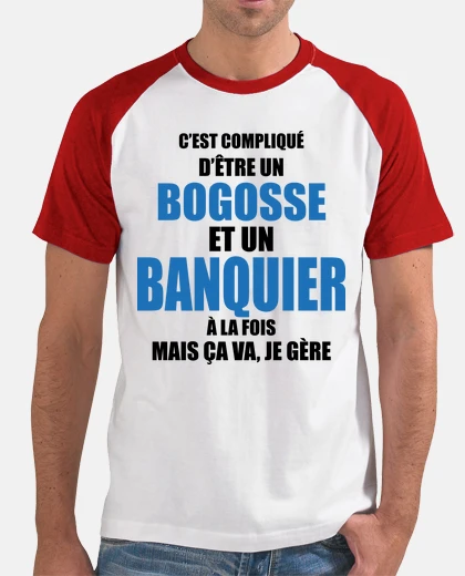 Tee-shirt compliqué d'être bogosse et banquier