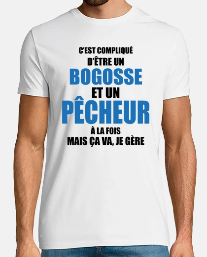 Tee-shirt compliqué d'être bogosse et pêcheur