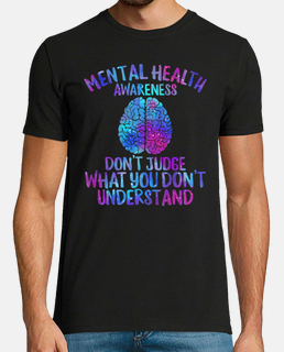 conciencia sobre la salud mental no juzgues lo que no entiendes la salud mental importa camisetas in