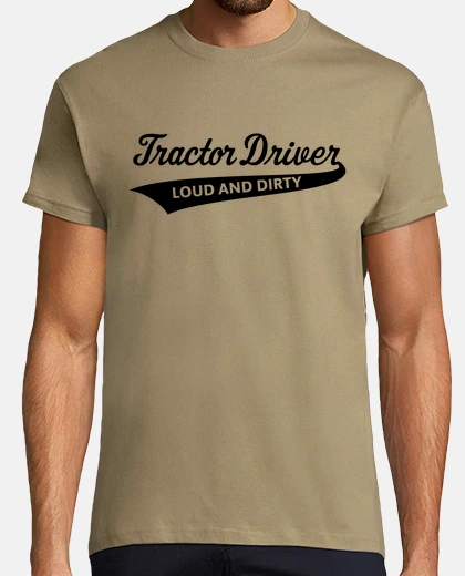 Camiseta conductor del tractor - ruidoso y sucio