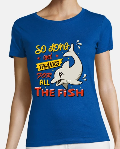 T-shirt così long e grazie for all il pesce