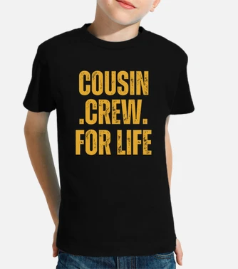 Cousin crew for sales life t shirt