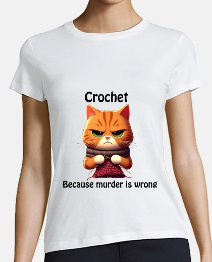 T-shirt crochet because murder is wrong