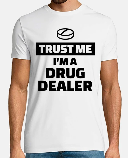 Tee-shirt croyez-moi im un trafiquant de drogue