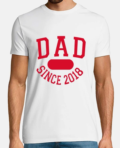 T-shirt dad since 2018 man