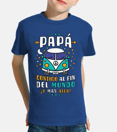 Kids dad with you to the end of the world