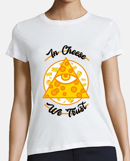 Tee-shirt dans le fromage nous avons confiance