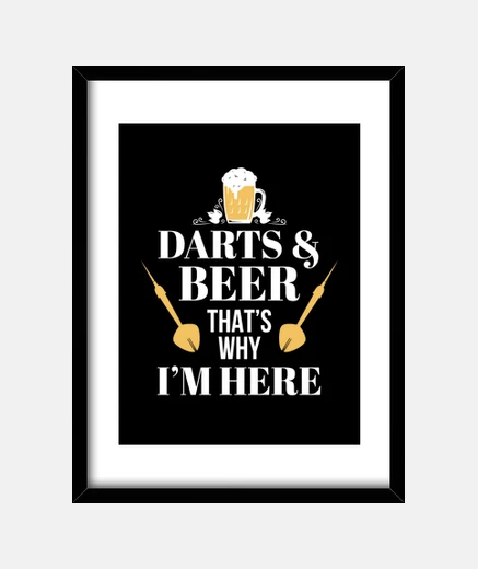 Framed darts and beer thats why i am here dart