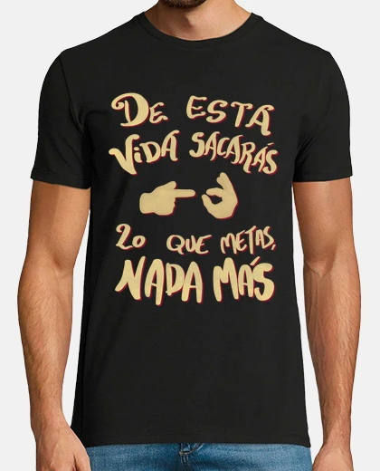 De esta vida sacarás...