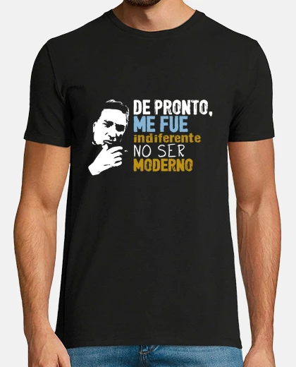 Camiseta De pronto, me fue indiferente no ser moderno