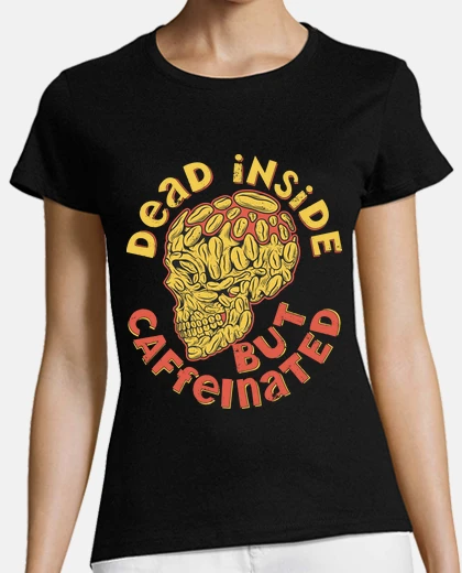 Playera DEAD INSIDE BUT CAFFEINATED
