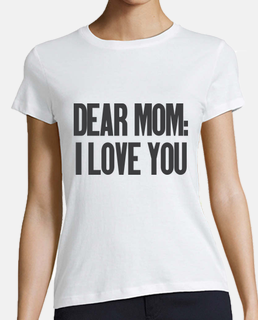 Dear Mom I Love You