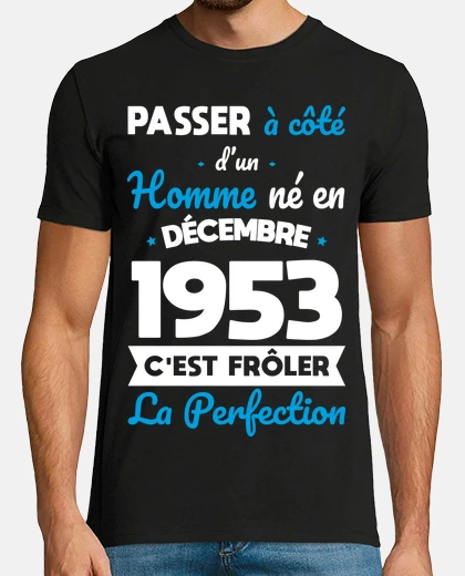 Tee-shirt Décembre 1953 - Perfection - 70 Ans