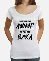 Anime or baka - otaku manga humor t-shirt | tostadora