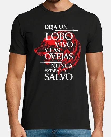 Camiseta Deja Un Lobo Vivo y Las Ovejas Nunca Estarán a Salvo