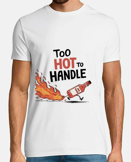 Camiseta Demasiado Caliente Para Manejar La Sals