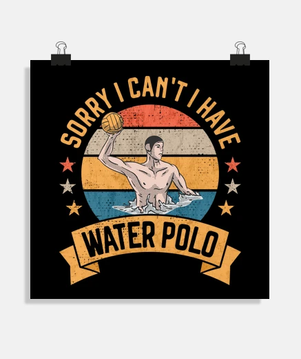 Poster désolé je ne peux pas avoir de water-po