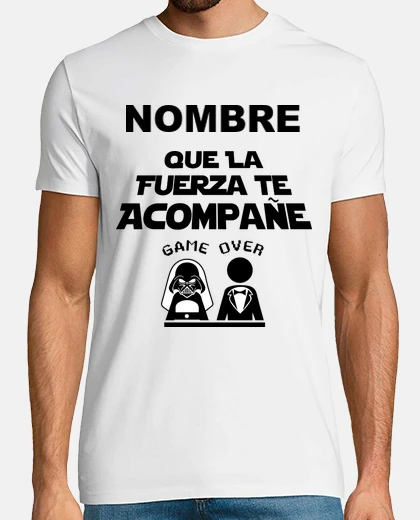 Camiseta Despedida de Soltero que la Fuerza te Acompañe Nombre Personalizado