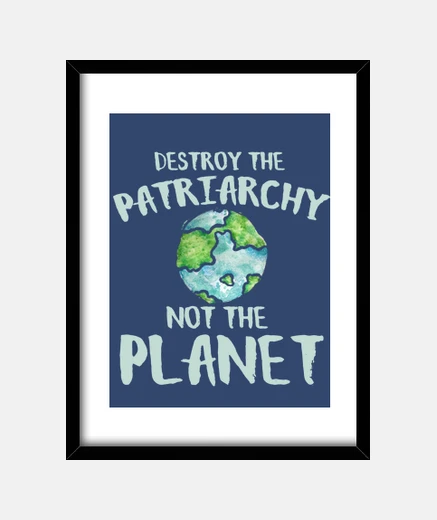 Cuadro Destroy the patriarchy not the planet