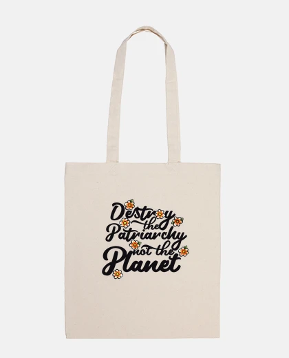 Bag Destroy the patriarchy not the planet