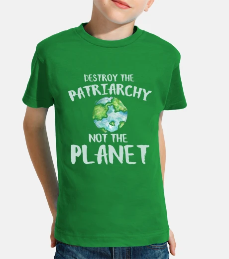Kids destroy the patriarchy not the planet